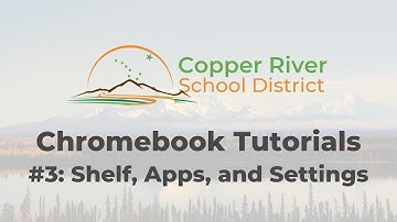Chromebook Tutorials 3: Shelf, Apps, and Settings
