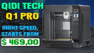 QiDi Tech Q1 Pro - BIG HIT TO HIGHT SPEED 3D PRINTERS MARKET!