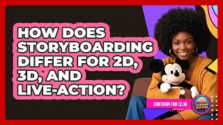 How Does Storyboarding Differ For 2D, 3D, And Live-Action? - Cartoon Fan Club
