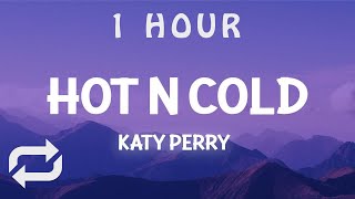 [ 1 HOUR ] Katy Perry - Hot N Cold  Slowed TikTok Remix(Lyrics) someone call the doctor got a case