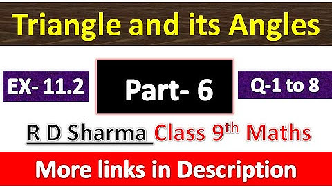 Triangle and its Angles | Class 9th Maths | R D Sharma Solution | Exercise 11.2 | Question 1 to 8