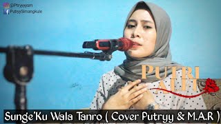 Sunge''Ku Wala Tanro - Ilyas Syafar Cipt. Agues Oginarta B (Cover by Putryy)