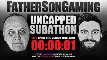 FATHER & SON UNCAPPED SUBATHON - DAY 6
