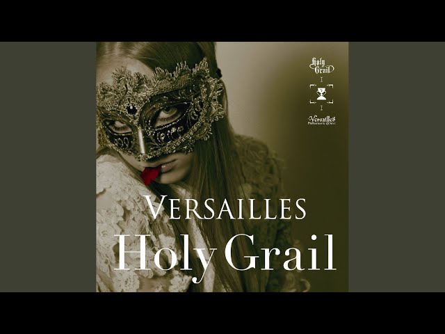 Versailles - The Theme of Holy Grail