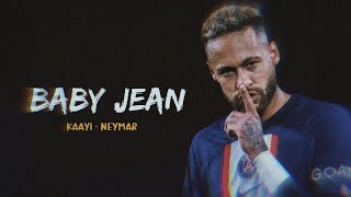 Baby Jean - KAAYI - Neymar jr  (edit)