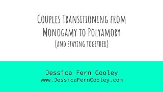 Couples Transitioning From Monogamy to Polyamory - Jessica Fern