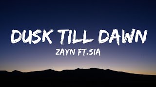 Zayn - Dusk Till Dawn (Lyrics) Ft.Sia