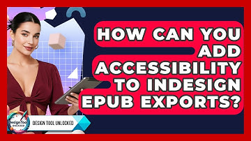 How Can You Add Accessibility To InDesign EPUB Exports? - Design Tool Unlocked