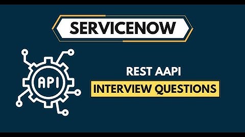 ServiceNow REST API Interview 2024