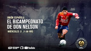 Unión Española: el bicampeonato de Don Nelson I MEMORABIBLIA Capítulo 23 ⚽️ ❤️