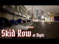 Skid Row at Night - Episode 8 | Los Angeles, California