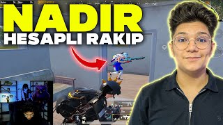 NADİR HESAPLI  RAKİP MAÇIMA GELDİ!! - PUBG MOBİLE