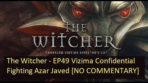 The Witcher - EP49 Vizima Confidential | Fighting Azar Javed [NO COMMENTARY]