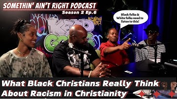 What Black Christians Really Think About Racism in Christianity Season 2 Ep.6