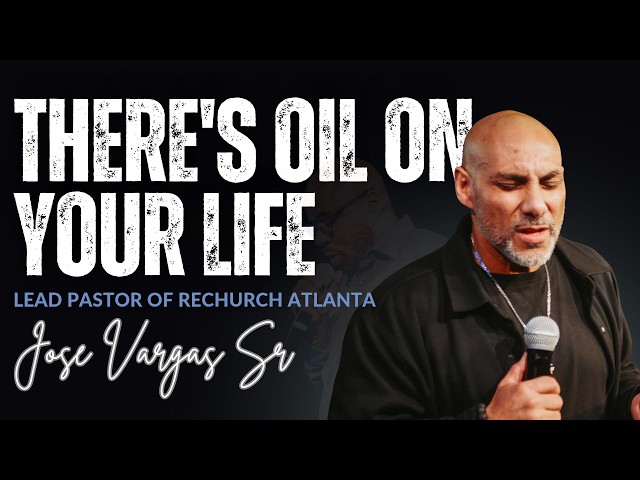 There's Oil On Your Life |  Jose Vargas Sr.