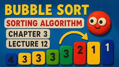 Bubble Sort | Sorting Algorithm | Chapter 3 Lecture 12 | 1st year computer
