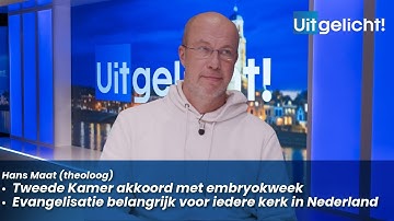Uitgelicht! 17 december 2025 - Hans Maat over embryokweek, steun aan Israël en belang evangelisatie