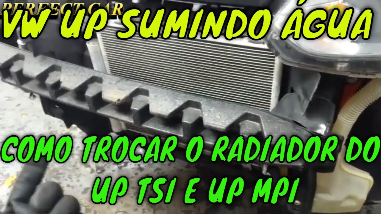 Vw Up Radiator Replacement TROCA DO RADIADOR DO VW UP TSI E UP MPI E VAZAMENTOS DE AGUA , COMO ...