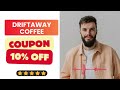 Driftaway Coffee Coupon Code Discount Code 10% OFF