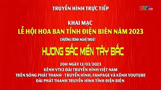 KHAI MẠC LỄ HỘI HOA BAN TỈNH ĐIỆN BIÊN NĂM 2023