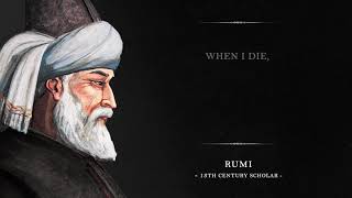 Video thumbnail of "When I die - Rumi (powerful poem)"