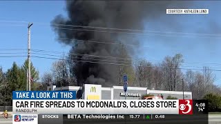 Car fire spreads to McDonald's in Randolph, closes store