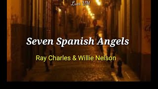 Seven Spanish Angels - Ray Charles \& Willie Nelson - sub Español e Ingles