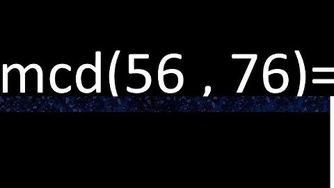 mcd 56 y 76 , maximo comun divisor , como se halla , ejemplos