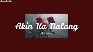 Morissette Amon - Akin Ka Nalang lyrics (Lirik Terjemahan Indonesia   Tagalog)
