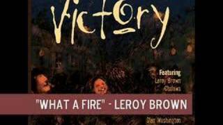 Video thumbnail of "What A Fire - Leroy Brown"