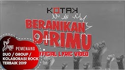 Kotak - Beranikan Dirimu (Official Lyric Video)  - Durasi: 4:03. 