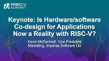 Keynote: Is Hardware/Software Co-design for Applications Now a Reality with RISC-V?- Kevin McDermott