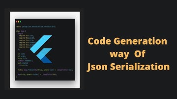 Code Generation Method Of Json Serialization | Flutter