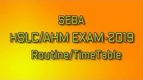HSLC/AHM Examination Routine 2019 l SEBA EXAM TimeTable 2019