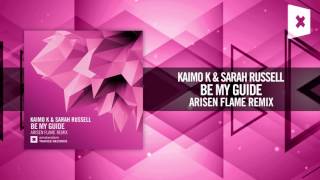 Kaimo K & Sarah Russell - Be My Guide (Arisen Flame Remix) [FULL] Amsterdam Trance