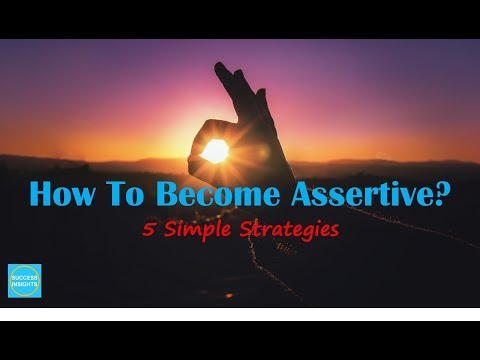 How To Become More Assertive- 5 Simple Strategies
