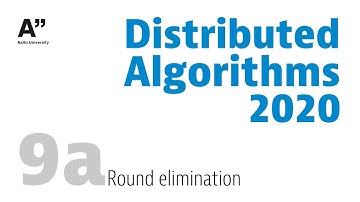 Distributed Algorithms 2020: lecture 9a · Round elimination
