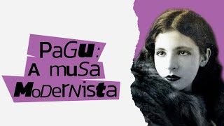 PAGU, A MUSA MODERNISTA - EDUARDO BUENO