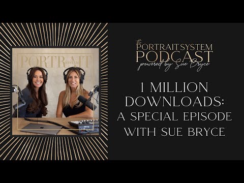1 MILLION DOWNLOADS Special Episode with Sue Bryce