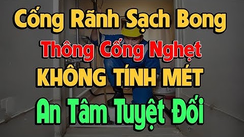 Thông tắc cống và nội soi camera dò tìm hầm cho khách #thongcongnghet247 #nguoimientaythongcong