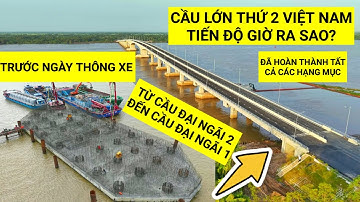 Toàn cảnh Cầu Đại Ngãi 2 trước ngày thông xe 19/12 tiến độ Cầu Đại Ngãi 1 bây giờ ra sao | KU ĐẤT TV