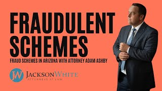 Fraudulent Schemes in Arizona Explained | Scottsdale Criminal Defense Lawyer Adam Ashby