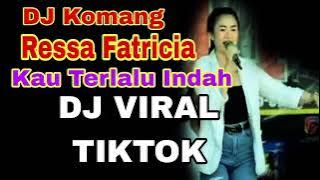 DJ KOMANG - RAIM LAODE ( Sebab Kau Terlalu Indah ) - RESSA FATRICIA - Lagu VIRAL TIKTOK