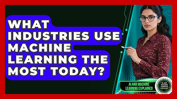 What Industries Use Machine Learning the Most Today? | AI and Machine Learning Explained News