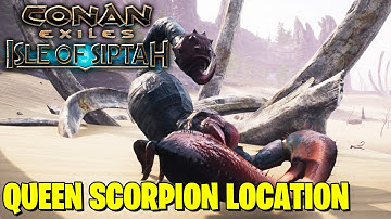 WHERE TO FIND THE QUEEN SCORPION IN CONAN EXILES ISLES OF SIPTAH