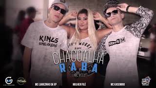Mulher Filé Feat Mc Kasemiro E Mc Luanzinho Da Vp - Chacoalha A Raba Lyric Video