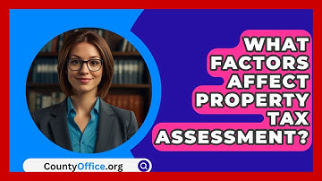 What Factors Affect Property Tax Assessment? - CountyOffice.org