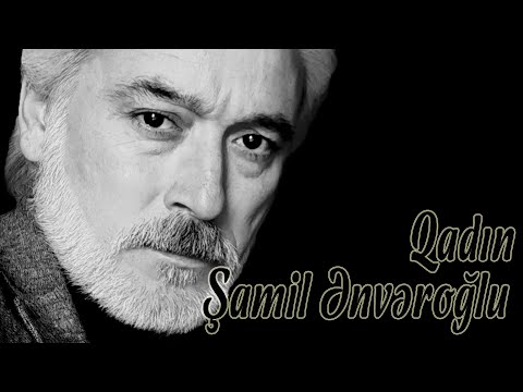 Şamil Ənvəroğlu - Hər kəssən Qadın - Kamran M. YuniS