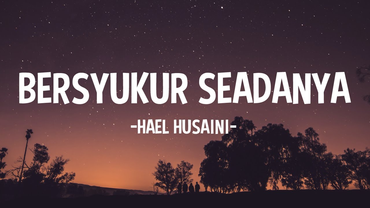 HAEL HUSAINI - BERSYUKUR SEADANYA (LYRICS) - YouTube