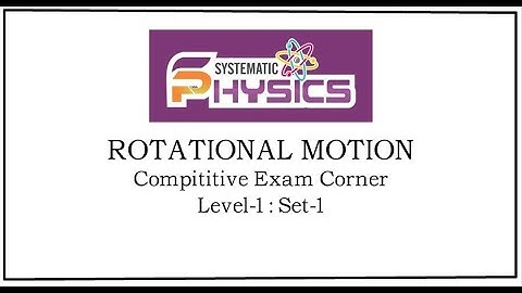 Rotational Motion Compititive Exam corner  Set 1